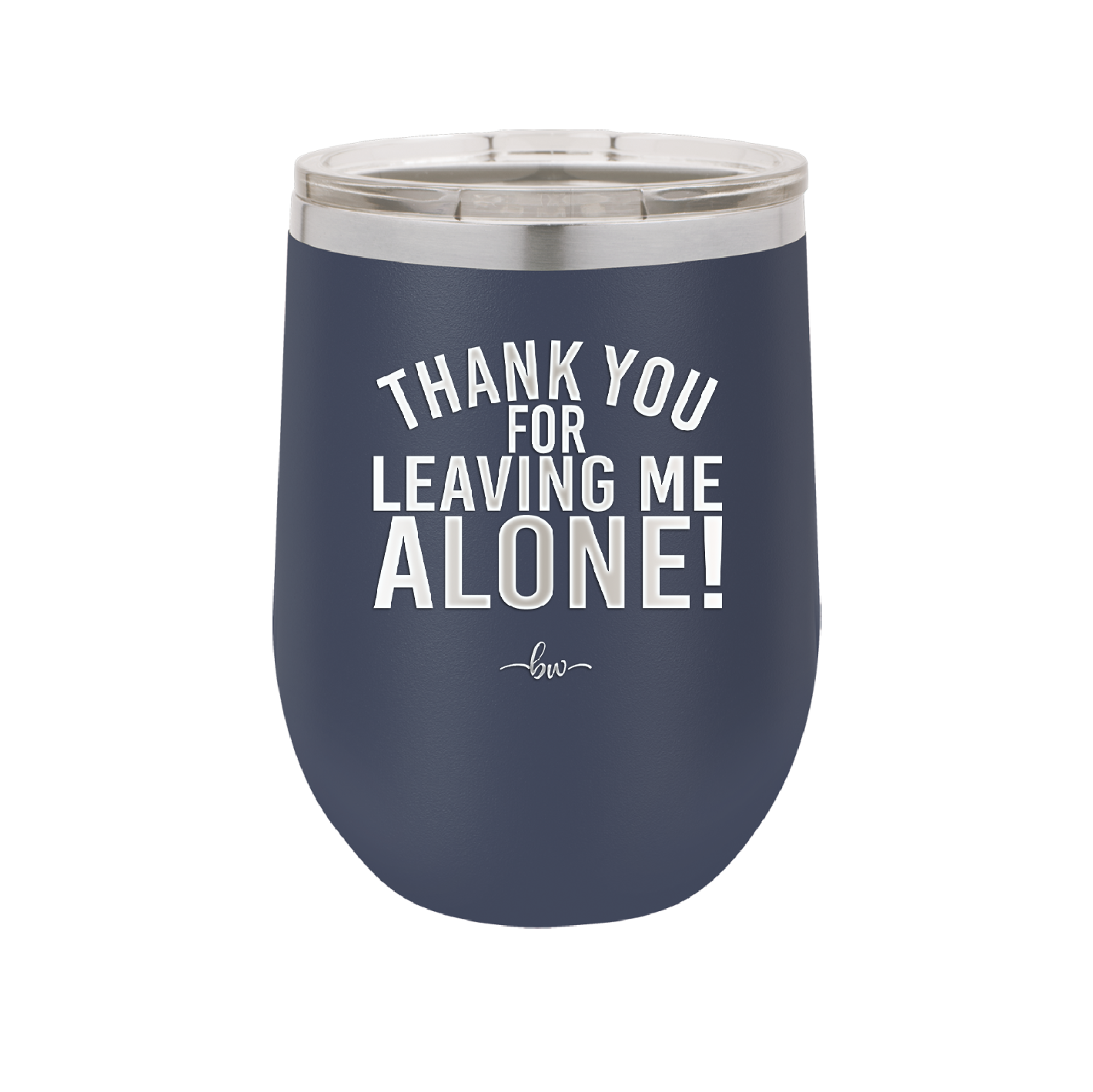 Thank You For Leaving Me Alone - Laser Engraved Stainless Steel Drinkware - 2298 -