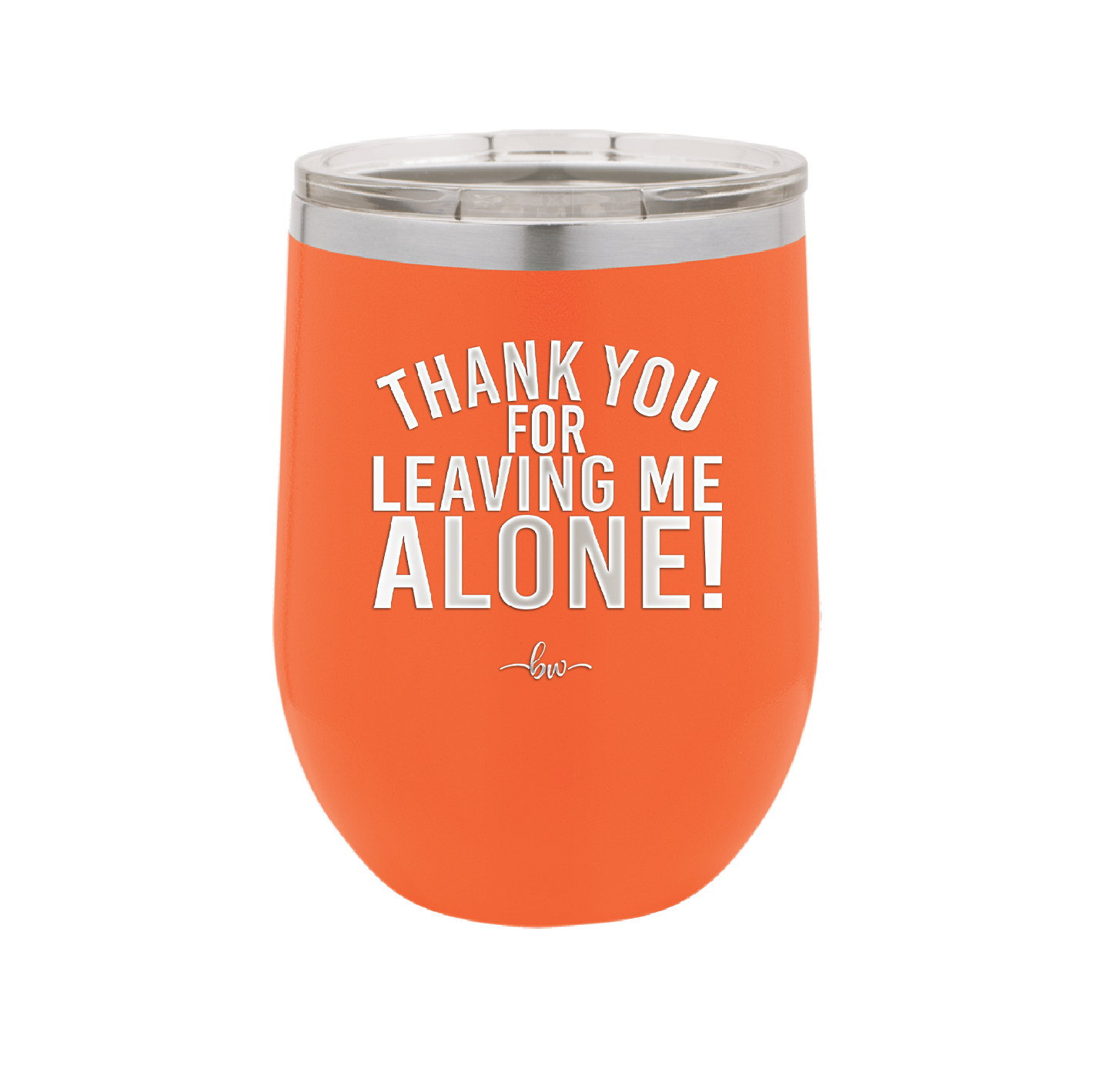 Thank You For Leaving Me Alone - Laser Engraved Stainless Steel Drinkware - 2298 -