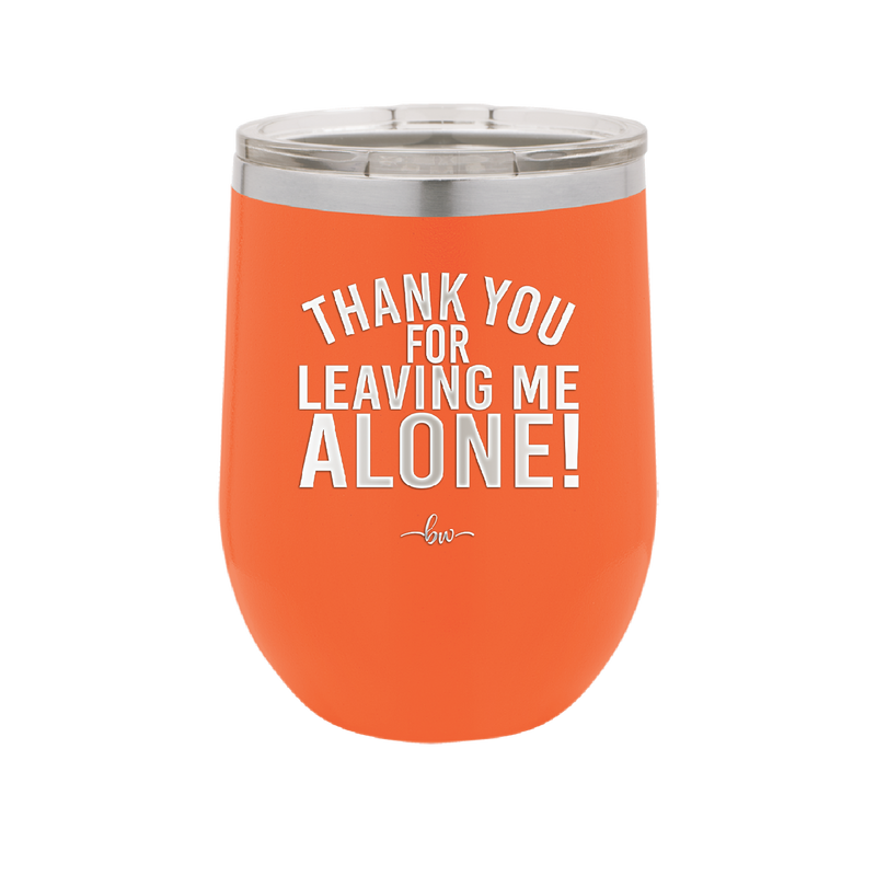 Thank You For Leaving Me Alone - Laser Engraved Stainless Steel Drinkware - 2298 -