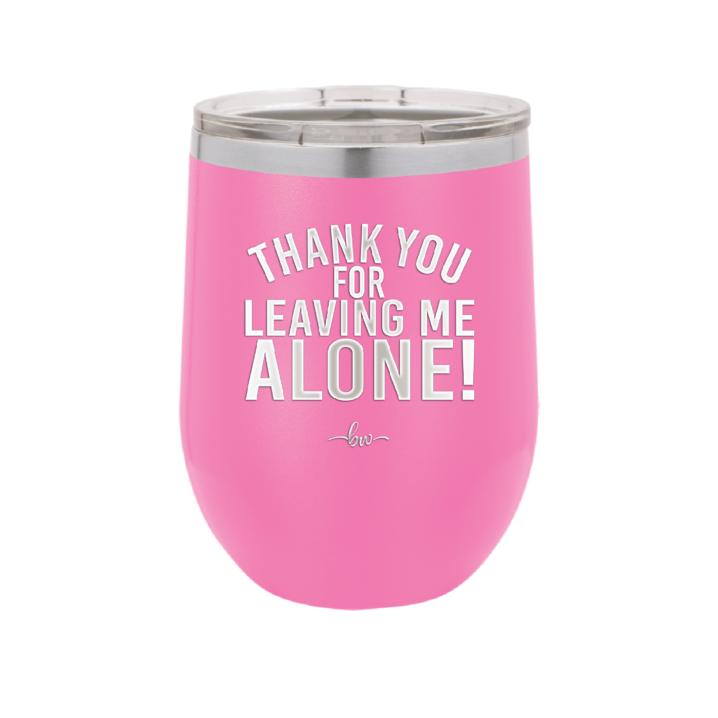 Thank You For Leaving Me Alone - Laser Engraved Stainless Steel Drinkware - 2298 -