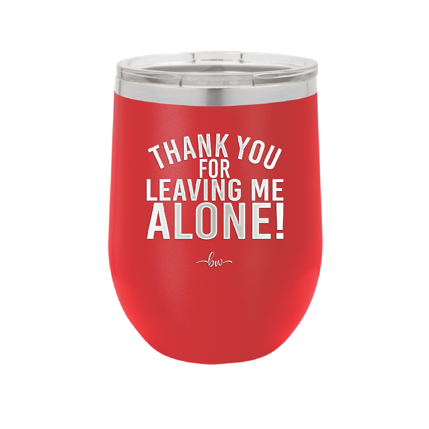 Thank You For Leaving Me Alone - Laser Engraved Stainless Steel Drinkware - 2298 -