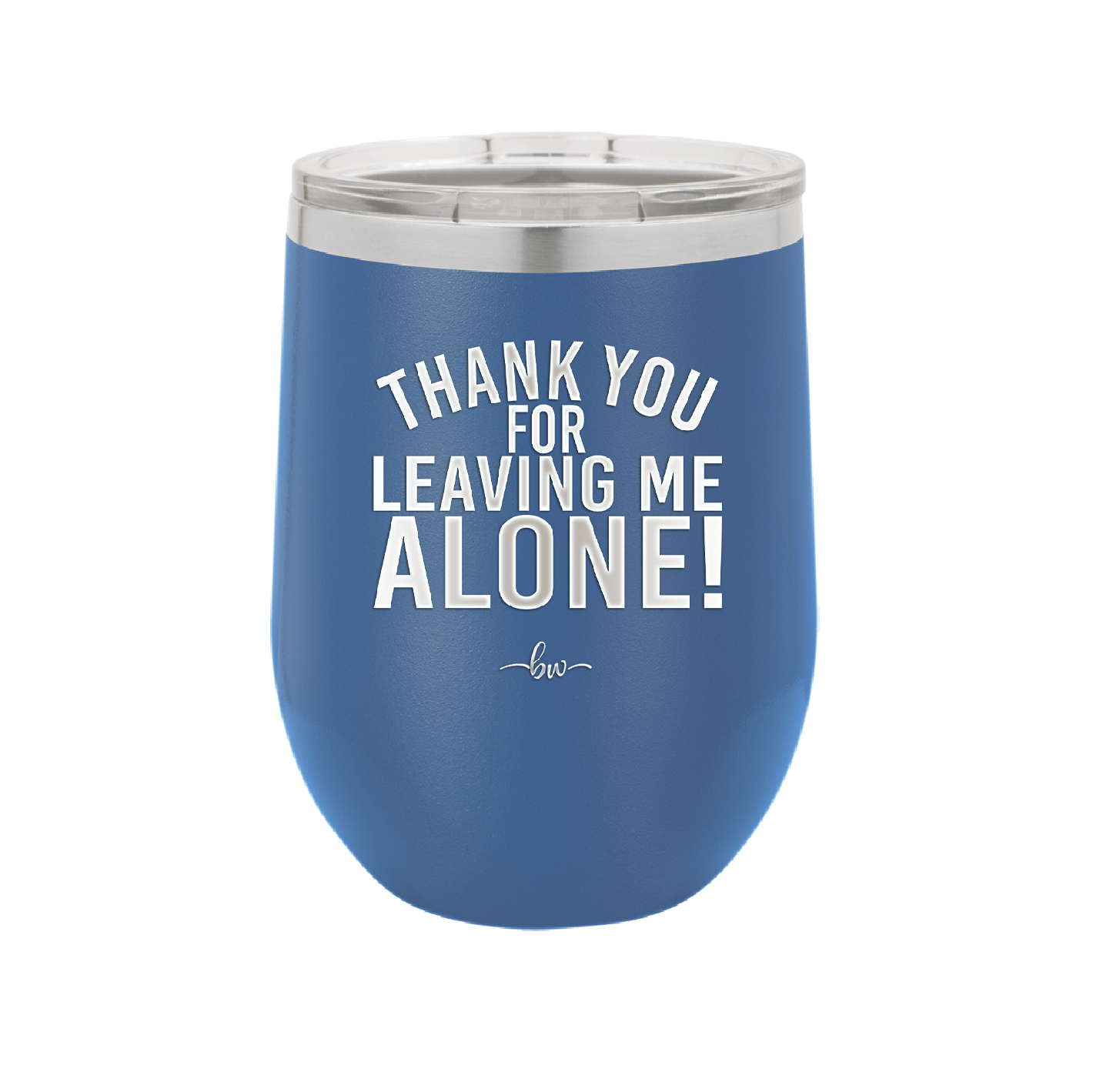 Thank You For Leaving Me Alone - Laser Engraved Stainless Steel Drinkware - 2298 -