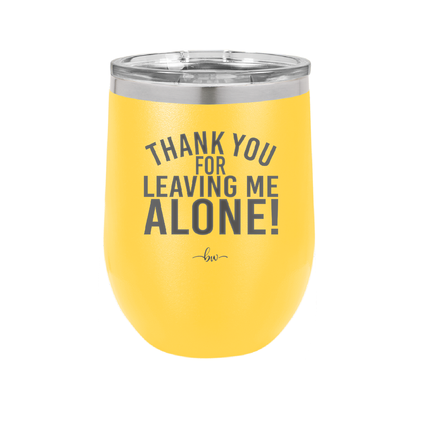 Thank You For Leaving Me Alone - Laser Engraved Stainless Steel Drinkware - 2298 -
