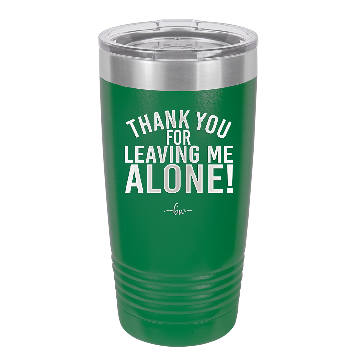 Thank You For Leaving Me Alone - Laser Engraved Stainless Steel Drinkware - 2298 -