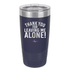 Thank You For Leaving Me Alone - Laser Engraved Stainless Steel Drinkware - 2298 -
