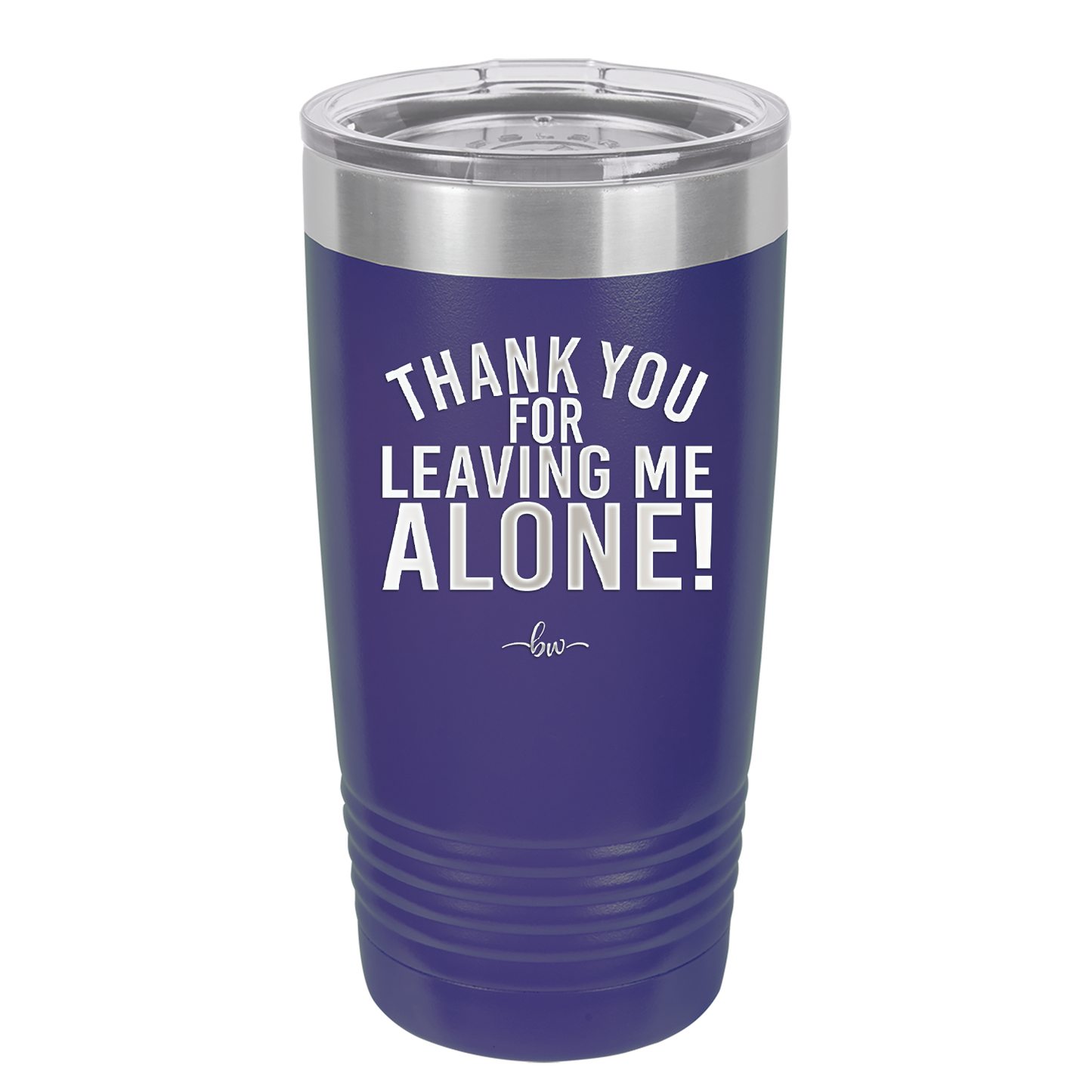 Thank You For Leaving Me Alone - Laser Engraved Stainless Steel Drinkware - 2298 -