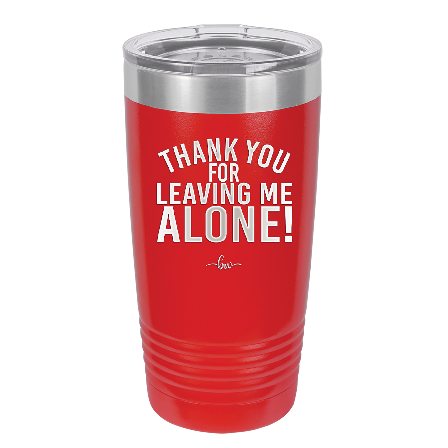 Thank You For Leaving Me Alone - Laser Engraved Stainless Steel Drinkware - 2298 -