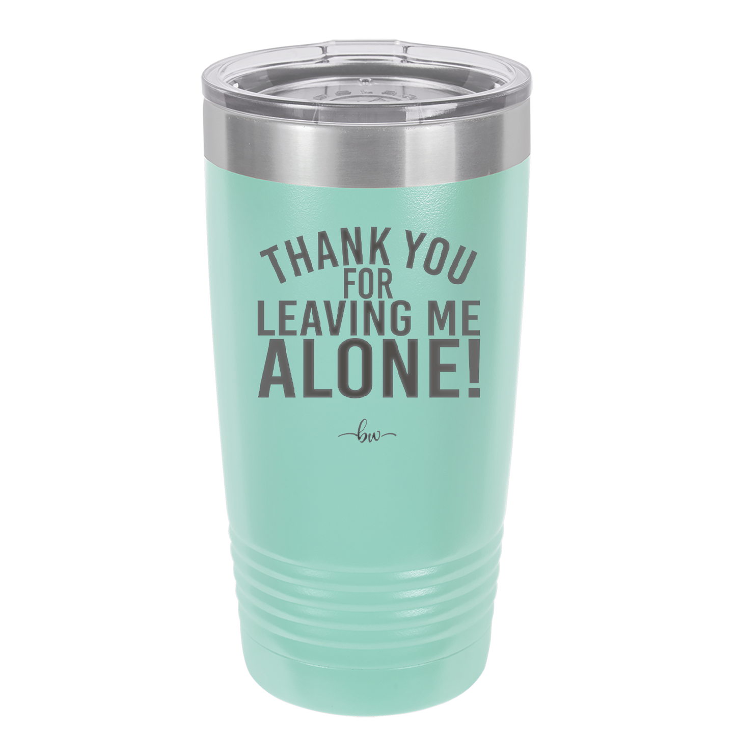 Thank You For Leaving Me Alone - Laser Engraved Stainless Steel Drinkware - 2298 -