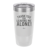 Thank You For Leaving Me Alone - Laser Engraved Stainless Steel Drinkware - 2298 -