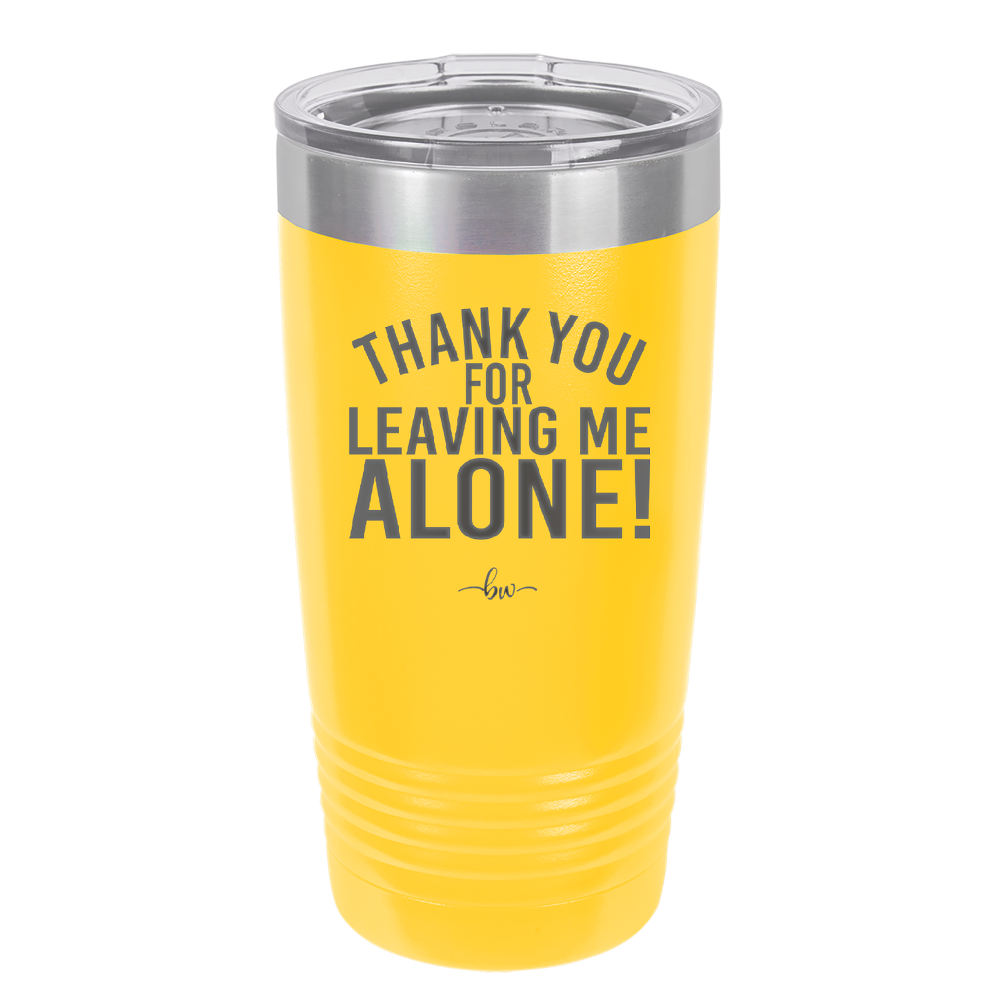 Thank You For Leaving Me Alone - Laser Engraved Stainless Steel Drinkware - 2298 -