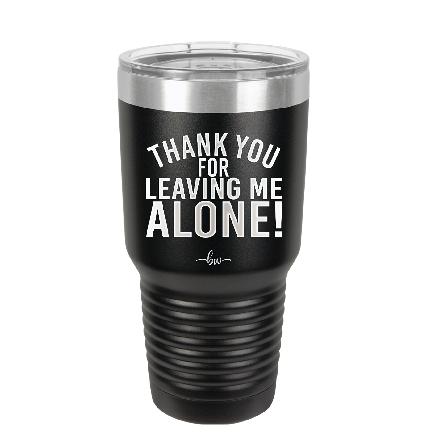 Thank You For Leaving Me Alone - Laser Engraved Stainless Steel Drinkware - 2298 -