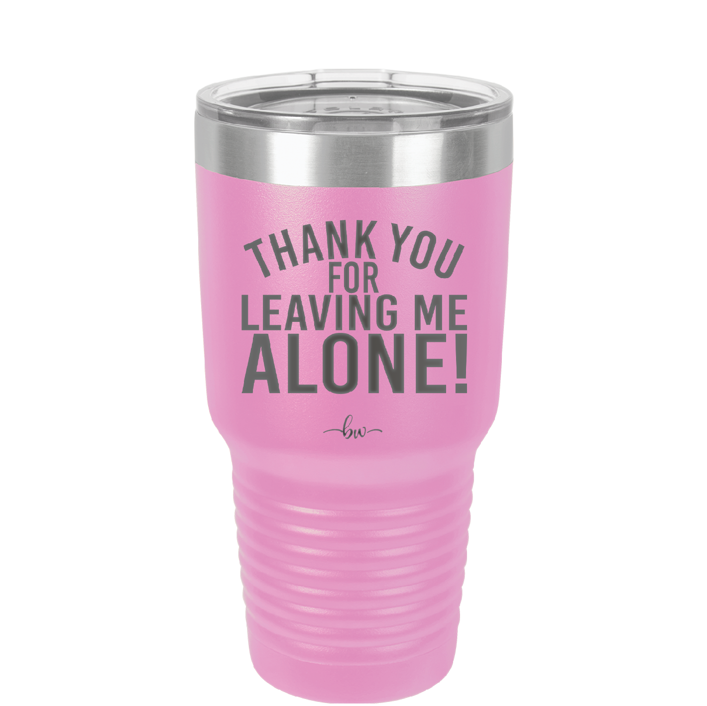 Thank You For Leaving Me Alone - Laser Engraved Stainless Steel Drinkware - 2298 -