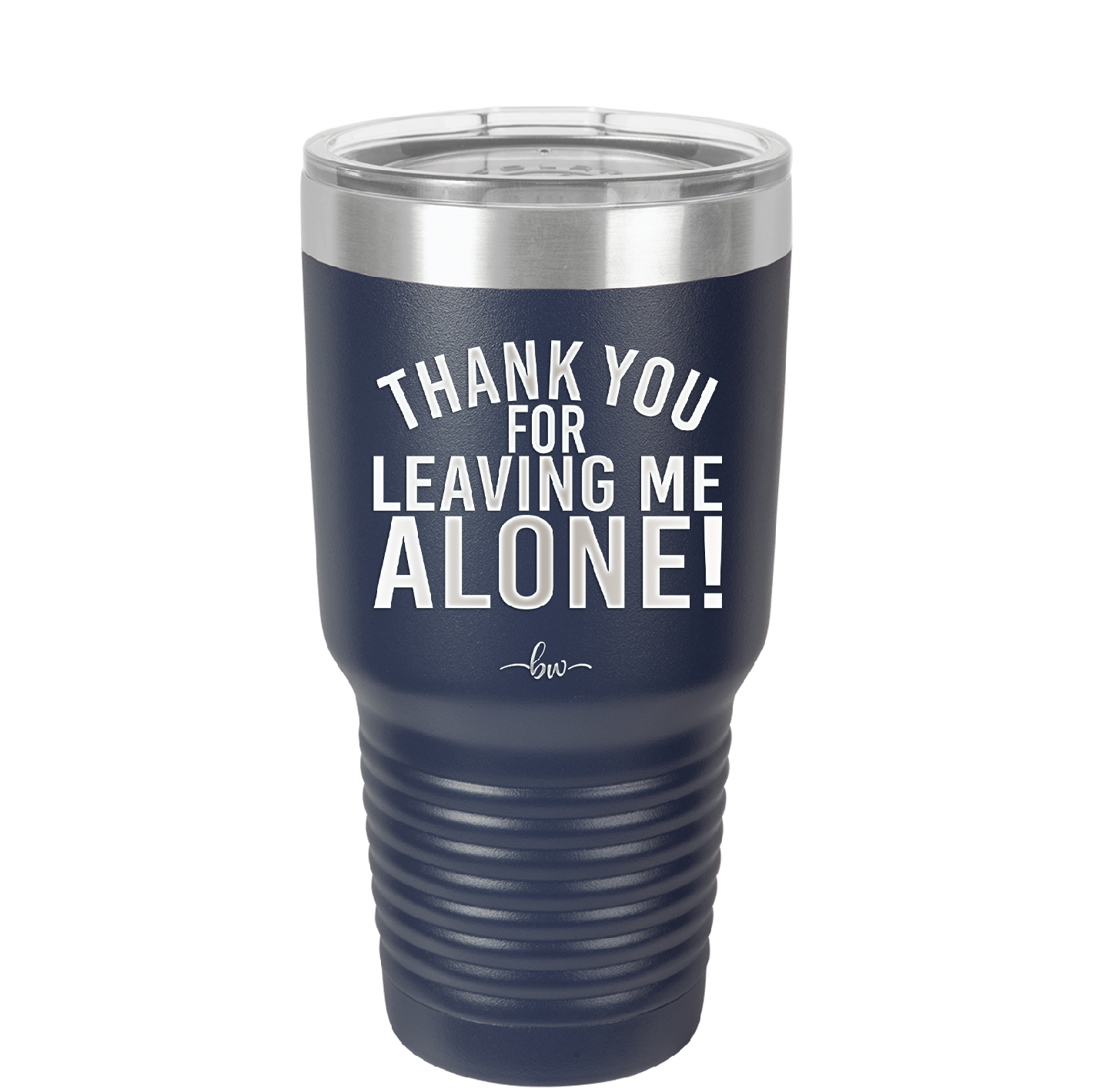 Thank You For Leaving Me Alone - Laser Engraved Stainless Steel Drinkware - 2298 -