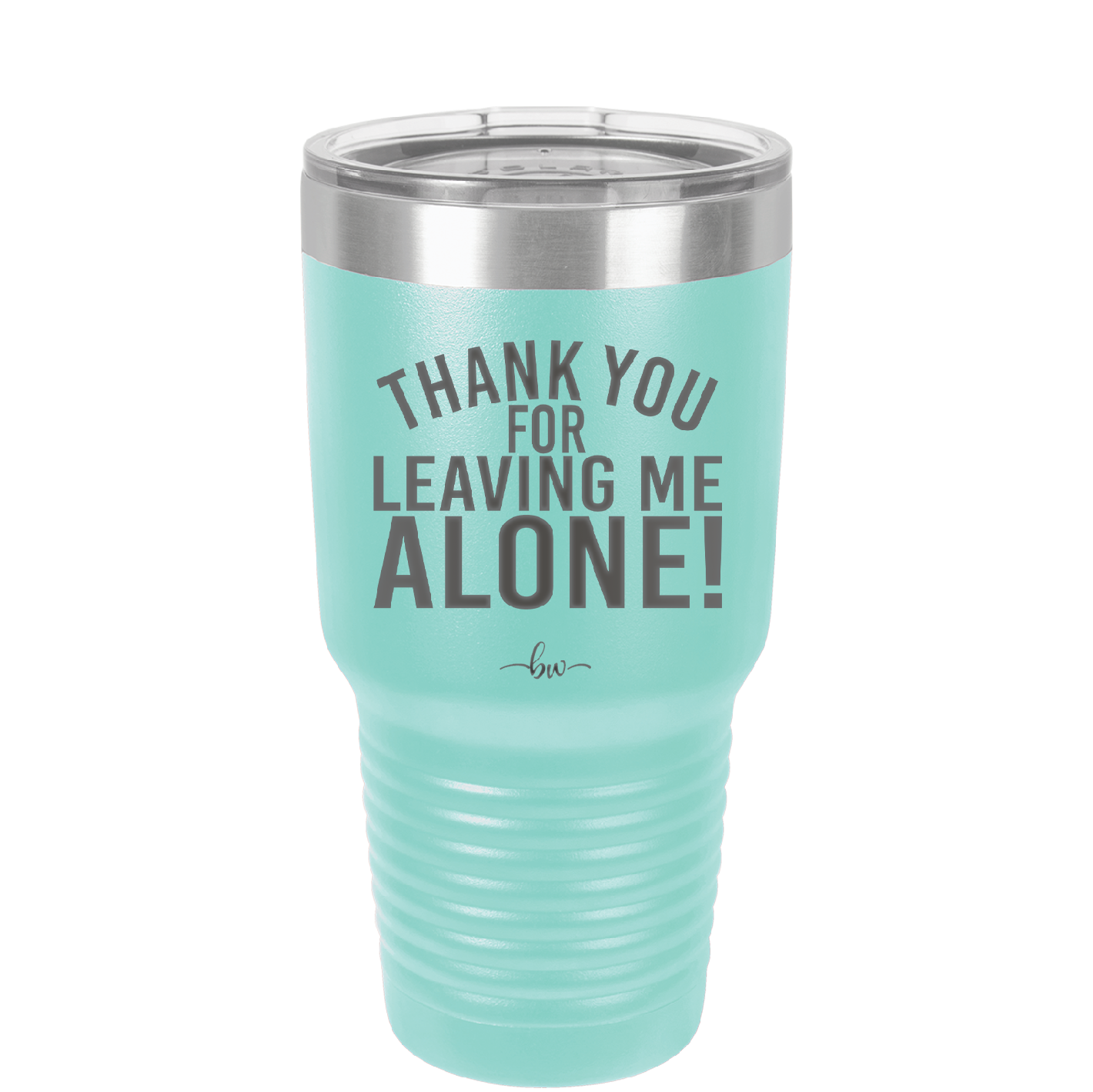 Thank You For Leaving Me Alone - Laser Engraved Stainless Steel Drinkware - 2298 -