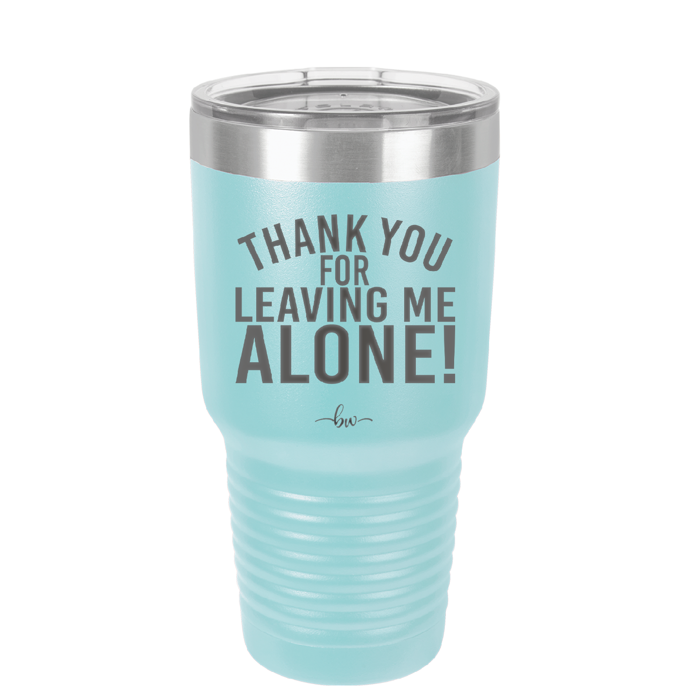 Thank You For Leaving Me Alone - Laser Engraved Stainless Steel Drinkware - 2298 -