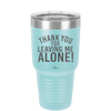Thank You For Leaving Me Alone - Laser Engraved Stainless Steel Drinkware - 2298 -