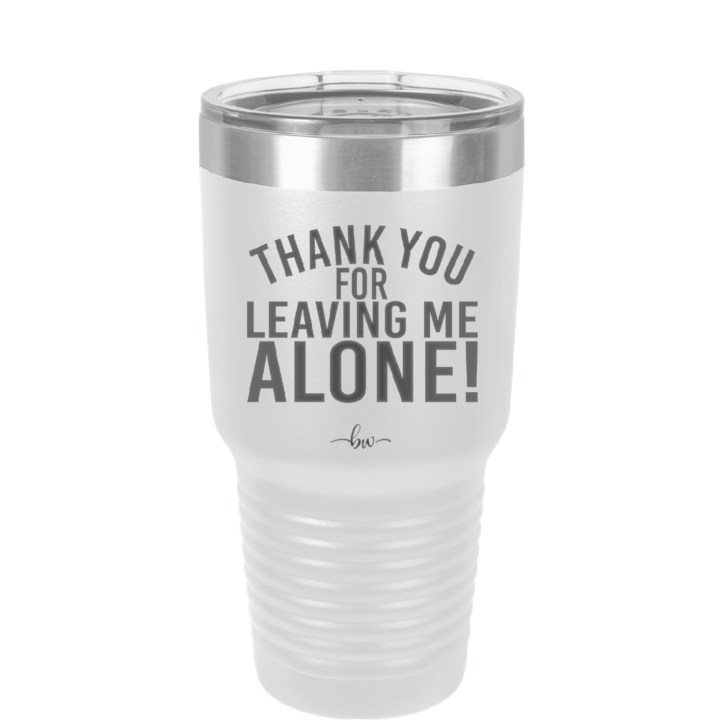 Thank You For Leaving Me Alone - Laser Engraved Stainless Steel Drinkware - 2298 -