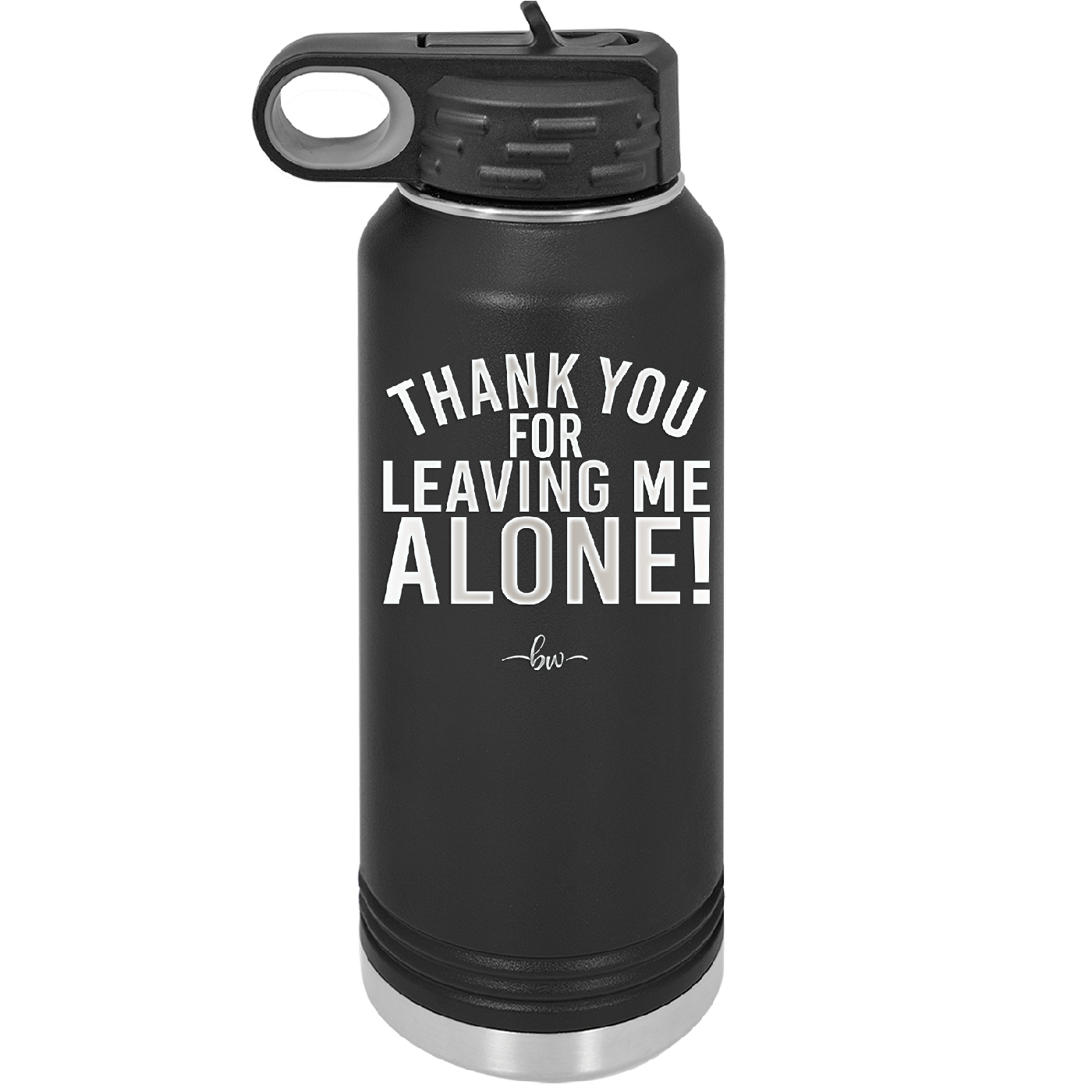 Thank You For Leaving Me Alone - Laser Engraved Stainless Steel Drinkware - 2298 -