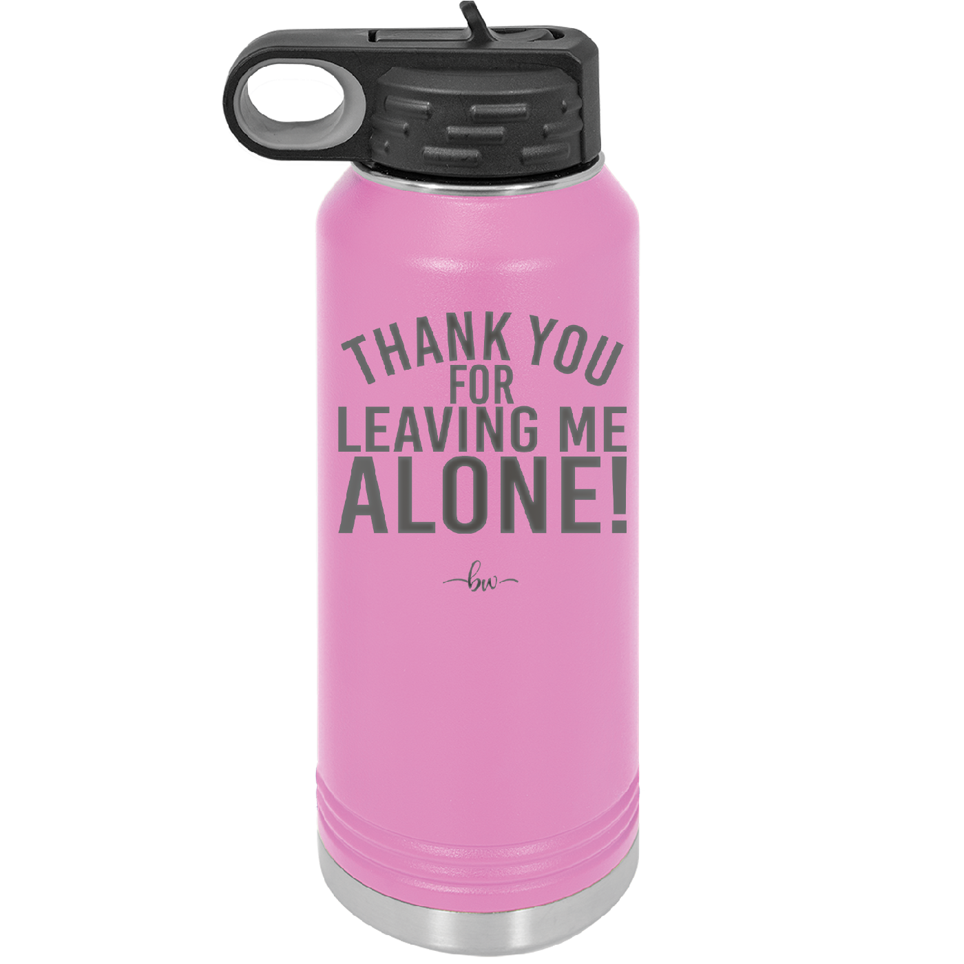 Thank You For Leaving Me Alone - Laser Engraved Stainless Steel Drinkware - 2298 -