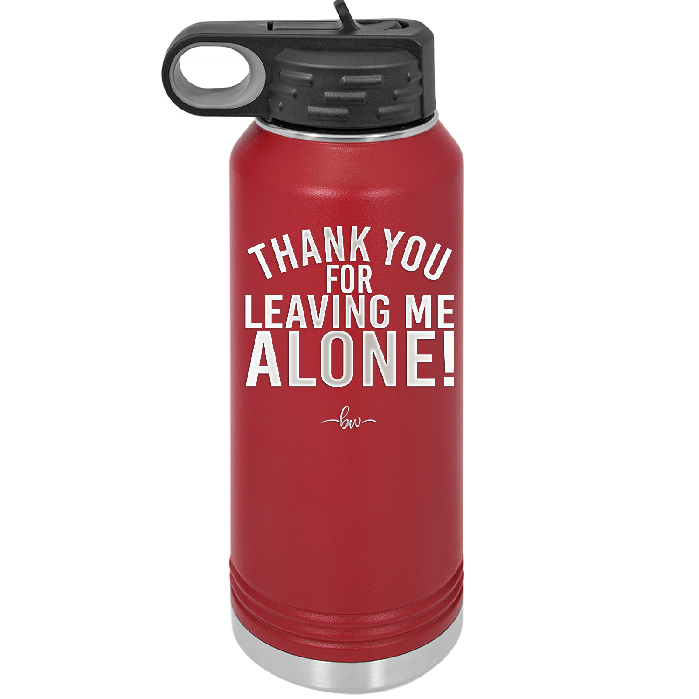 Thank You For Leaving Me Alone - Laser Engraved Stainless Steel Drinkware - 2298 -