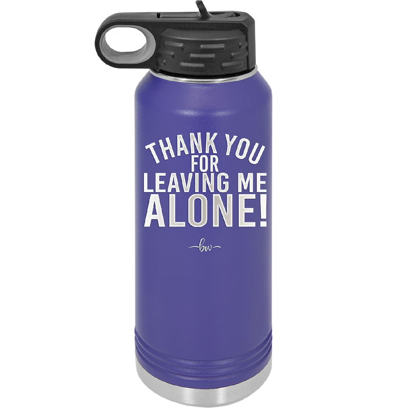 Thank You For Leaving Me Alone - Laser Engraved Stainless Steel Drinkware - 2298 -