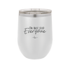 I'm Not For Everyone - Laser Engraved Stainless Steel Drinkware - 2299 -