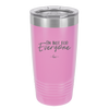 I'm Not For Everyone - Laser Engraved Stainless Steel Drinkware - 2299 -