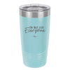 I'm Not For Everyone - Laser Engraved Stainless Steel Drinkware - 2299 -