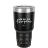 I'm Not For Everyone - Laser Engraved Stainless Steel Drinkware - 2299 -