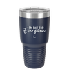 I'm Not For Everyone - Laser Engraved Stainless Steel Drinkware - 2299 -