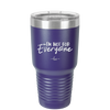 I'm Not For Everyone - Laser Engraved Stainless Steel Drinkware - 2299 -