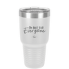 I'm Not For Everyone - Laser Engraved Stainless Steel Drinkware - 2299 -