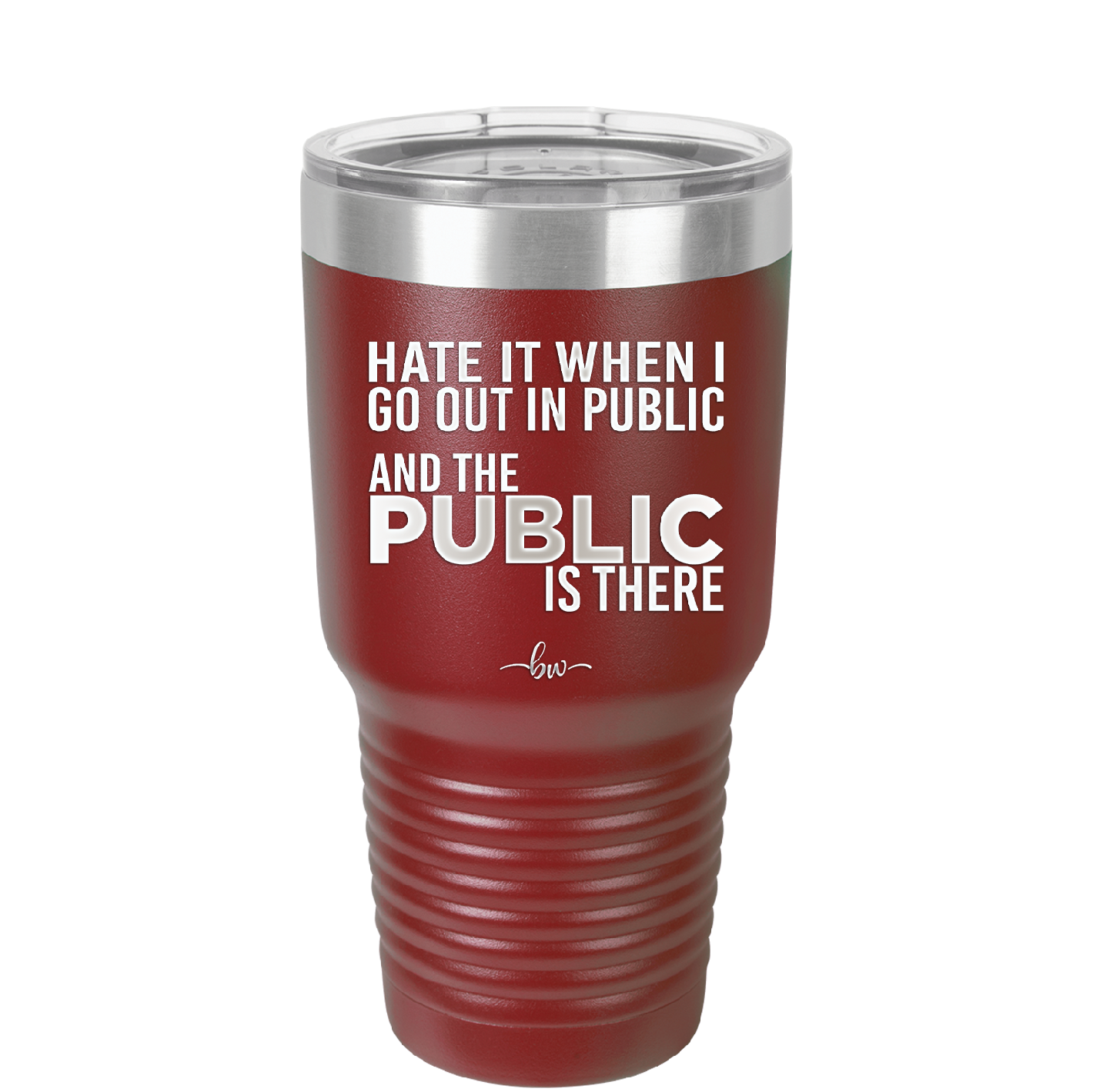 Hate it When I Go Out in Public and the Public is There - Laser Engraved Stainless Steel Drinkware - 2300 -