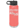 Hate it When I Go Out in Public and the Public is There - Laser Engraved Stainless Steel Drinkware - 2300 -