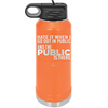 Hate it When I Go Out in Public and the Public is There - Laser Engraved Stainless Steel Drinkware - 2300 -