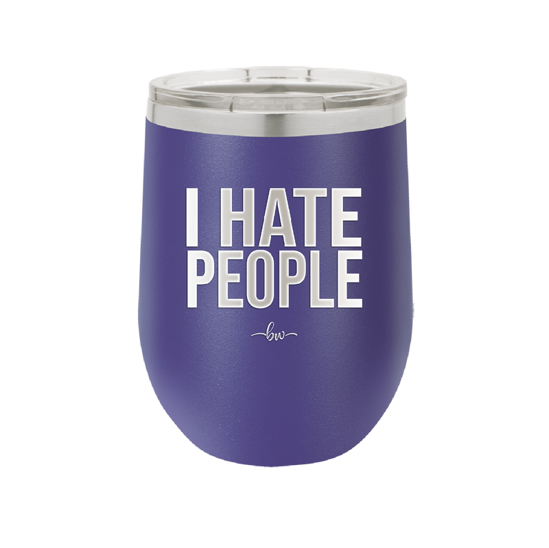 I Hate People - Laser Engraved Stainless Steel Drinkware - 2301 -