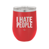 I Hate People - Laser Engraved Stainless Steel Drinkware - 2301 -