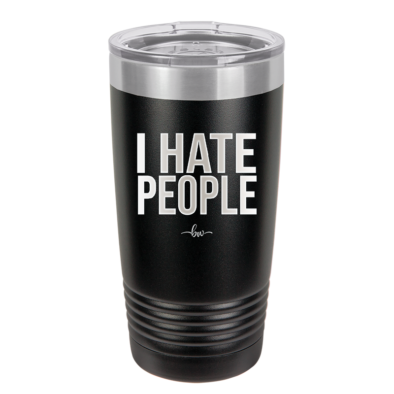 I Hate People - Laser Engraved Stainless Steel Drinkware - 2301 -