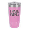 I Hate People - Laser Engraved Stainless Steel Drinkware - 2301 -