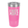 I Hate People - Laser Engraved Stainless Steel Drinkware - 2301 -