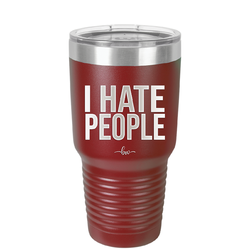 I Hate People - Laser Engraved Stainless Steel Drinkware - 2301 -