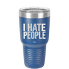 I Hate People - Laser Engraved Stainless Steel Drinkware - 2301 -