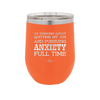 I'm Thinking About Quitting My Job and Pursuing Anxiety Full Time - Laser Engraved Stainless Steel Drinkware - 2304 -