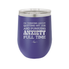 I'm Thinking About Quitting My Job and Pursuing Anxiety Full Time - Laser Engraved Stainless Steel Drinkware - 2304 -