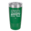 I'm Thinking About Quitting My Job and Pursuing Anxiety Full Time - Laser Engraved Stainless Steel Drinkware - 2304 -