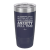 I'm Thinking About Quitting My Job and Pursuing Anxiety Full Time - Laser Engraved Stainless Steel Drinkware - 2304 -