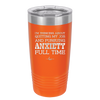 I'm Thinking About Quitting My Job and Pursuing Anxiety Full Time - Laser Engraved Stainless Steel Drinkware - 2304 -