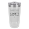 I'm Thinking About Quitting My Job and Pursuing Anxiety Full Time - Laser Engraved Stainless Steel Drinkware - 2304 -