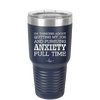I'm Thinking About Quitting My Job and Pursuing Anxiety Full Time - Laser Engraved Stainless Steel Drinkware - 2304 -
