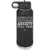 I'm Thinking About Quitting My Job and Pursuing Anxiety Full Time - Laser Engraved Stainless Steel Drinkware - 2304 -